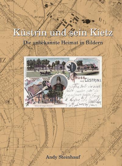 Küstrin und sein Kietz - Die unbekannte Heimat in Bildern (Bildband / Buch)