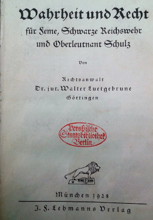Eine "Verteidigungsschrift" für die Mörder. Von Walter Luetgebrune (1879 - 1949), dem späteren SA-Führer (Quelle: Staatsbibliothek Berlin)